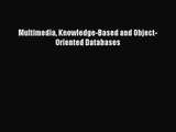 [PDF Download] Multimedia Knowledge-Based and Object-Oriented Databases [PDF] Online