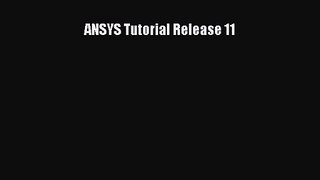 ANSYS Tutorial Release 11  Free PDF