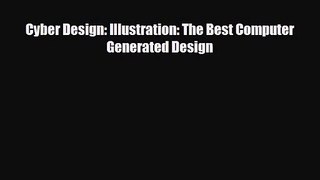 [PDF Download] Cyber Design: Illustration: The Best Computer Generated Design [PDF] Full Ebook