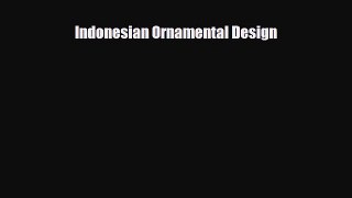 [PDF Download] Indonesian Ornamental Design [Read] Full Ebook
