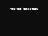 [PDF Download] Portraits in Oil the Van Wyk Way [Download] Full Ebook