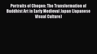 [PDF Download] Portraits of Chogen: The Transformation of Buddhist Art in Early Medieval Japan