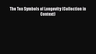 [PDF Download] The Ten Symbols of Longevity (Collection in Context) [PDF] Online