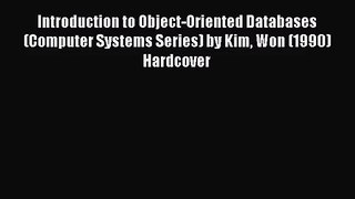 [PDF Download] Introduction to Object-Oriented Databases (Computer Systems Series) by Kim Won