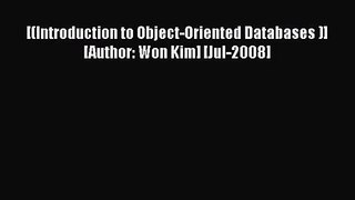 [PDF Download] [(Introduction to Object-Oriented Databases )] [Author: Won Kim] [Jul-2008]