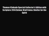 [PDF Download] Thomas Kinkade Special Collector's Edition with Scripture 2014 Deluxe Wall Calen:
