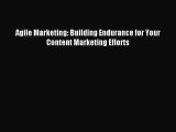 (PDF Download) Agile Marketing: Building Endurance for Your Content Marketing Efforts Download