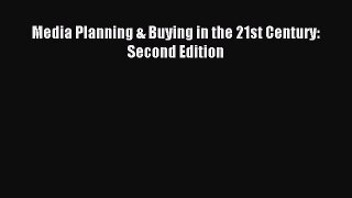 (PDF Download) Media Planning & Buying in the 21st Century: Second Edition Read Online