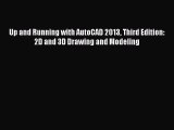 Up and Running with AutoCAD 2013 Third Edition: 2D and 3D Drawing and Modeling Read Online