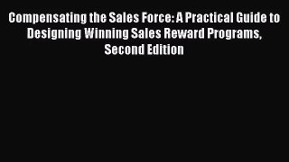 (PDF Download) Compensating the Sales Force: A Practical Guide to Designing Winning Sales Reward