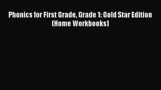 Phonics for First Grade Grade 1: Gold Star Edition (Home Workbooks) Free Download Book