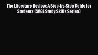 The Literature Review: A Step-by-Step Guide for Students (SAGE Study Skills Series)  Free Books