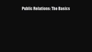 (PDF Download) Public Relations: The Basics Read Online