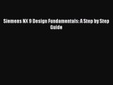 Siemens NX 9 Design Fundamentals: A Step by Step Guide  Free Books