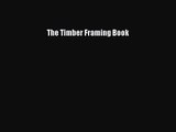 The Timber Framing Book Free Download Book