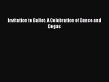 (PDF Download) Invitation to Ballet: A Celebration of Dance and Degas Read Online