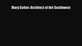 Mary Colter: Architect of the Southwest  Read Online Book