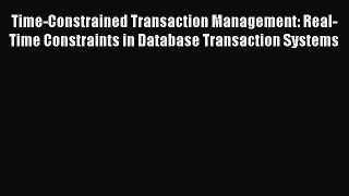 [PDF Download] Time-Constrained Transaction Management: Real-Time Constraints in Database Transaction