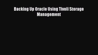 [PDF Download] Backing Up Oracle Using Tivoli Storage Management [Read] Online