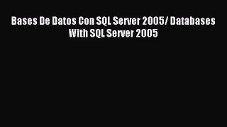 [PDF Download] Bases De Datos Con SQL Server 2005/ Databases With SQL Server 2005 [Read] Online