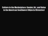 [PDF Download] Culture in the Marketplace: Gender Art and Value in the American Southwest (Objects/Histories)