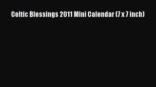 [PDF Download] Celtic Blessings 2011 Mini Calendar (7 x 7 inch) [PDF] Online