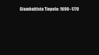 [PDF Download] Giambattista Tiepolo: 1696–1770 [Download] Full Ebook