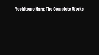 [PDF Download] Yoshitomo Nara: The Complete Works [Read] Online