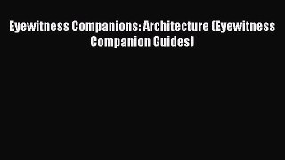 [PDF Download] Eyewitness Companions: Architecture (Eyewitness Companion Guides) [Download]