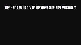 [PDF Download] The Paris of Henry IV: Architecture and Urbanism [Read] Online