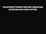 [PDF Download] Grand Central Terminal: Railroads Engineering and Architecture in New York City