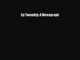 [PDF Download] Cy Twombly: A Monograph [PDF] Online