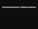 San Antonio Architecture: Traditions and Visions Read Online PDF