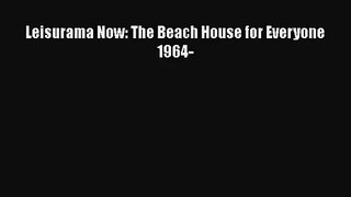 Leisurama Now: The Beach House for Everyone 1964-  Free Books