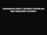 Contemporary Topics 2: Academic Listening and Note-Taking Skills 3rd Edition  Free Books