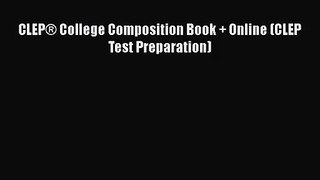 CLEP® College Composition Book + Online (CLEP Test Preparation)  PDF Download