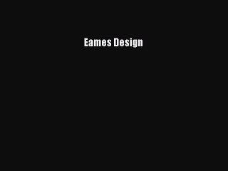 [PDF Download] Eames Design [PDF] Full Ebook