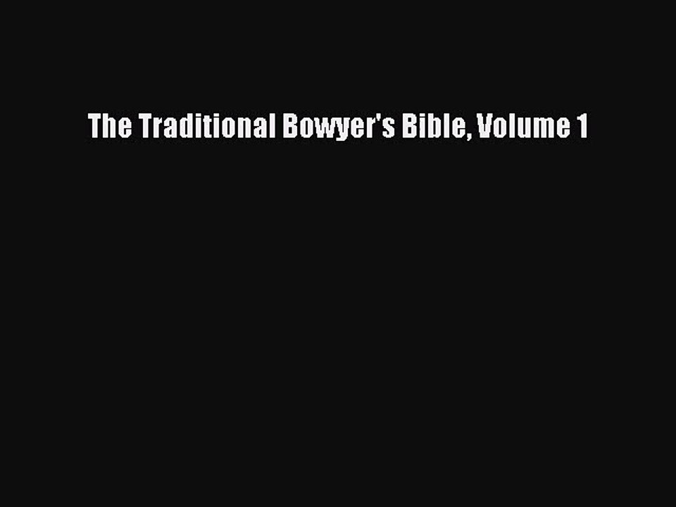 [PDF Download] The Traditional Bowyer's Bible Volume 1 [Download] Full Ebook