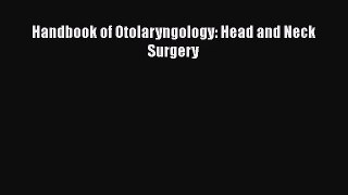 PDF Download Handbook of Otolaryngology: Head and Neck Surgery Read Full Ebook