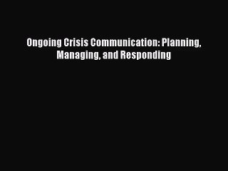 (PDF Download) Ongoing Crisis Communication: Planning Managing and Responding Download