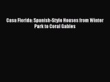 Casa Florida: Spanish-Style Houses from Winter Park to Coral Gables Read Online PDF