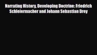 [PDF Download] Narrating History Developing Doctrine: Friedrich Schleiermacher and Johann Sebastian