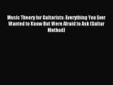 (PDF Download) Music Theory for Guitarists: Everything You Ever Wanted to Know But Were Afraid
