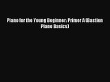 (PDF Download) Piano for the Young Beginner: Primer A (Bastien Piano Basics) Read Online