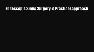 PDF Download Endoscopic Sinus Surgery: A Practical Approach Download Full Ebook