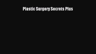 PDF Download Plastic Surgery Secrets Plus PDF Full Ebook