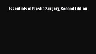 PDF Download Essentials of Plastic Surgery Second Edition PDF Online
