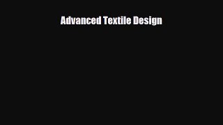 [PDF Download] Advanced Textile Design [PDF] Full Ebook