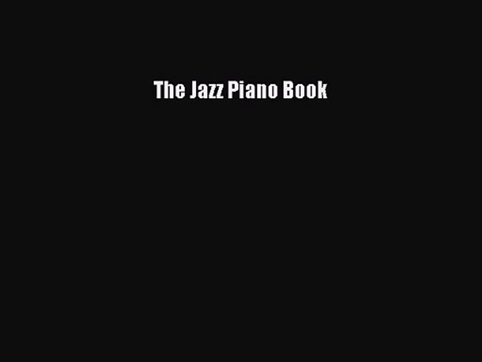 (PDF Download) The Jazz Piano Book Download