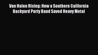 (PDF Download) Van Halen Rising: How a Southern California Backyard Party Band Saved Heavy